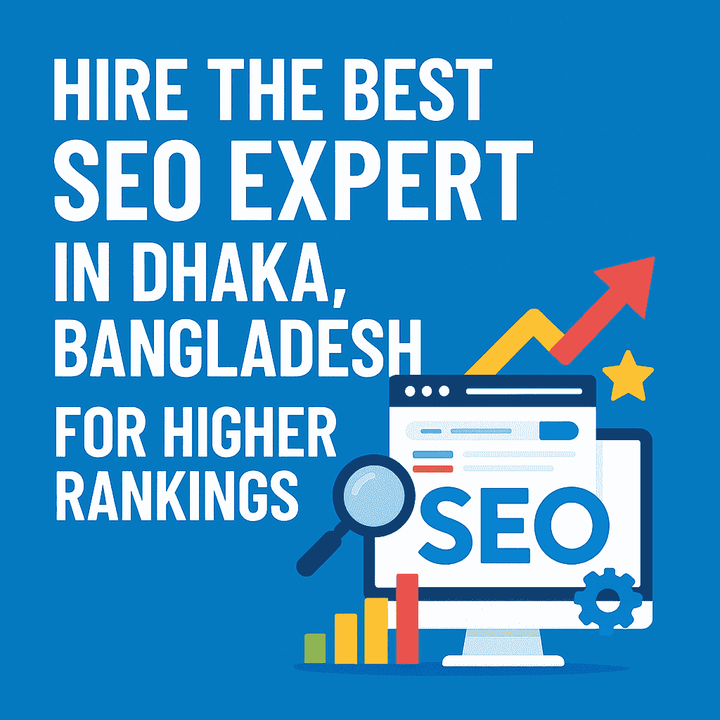 Hire the Best SEO Expert in Dhaka, Bangladesh for Higher Rankings